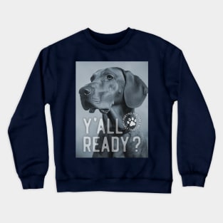 Y'all Ready dog sports Crewneck Sweatshirt